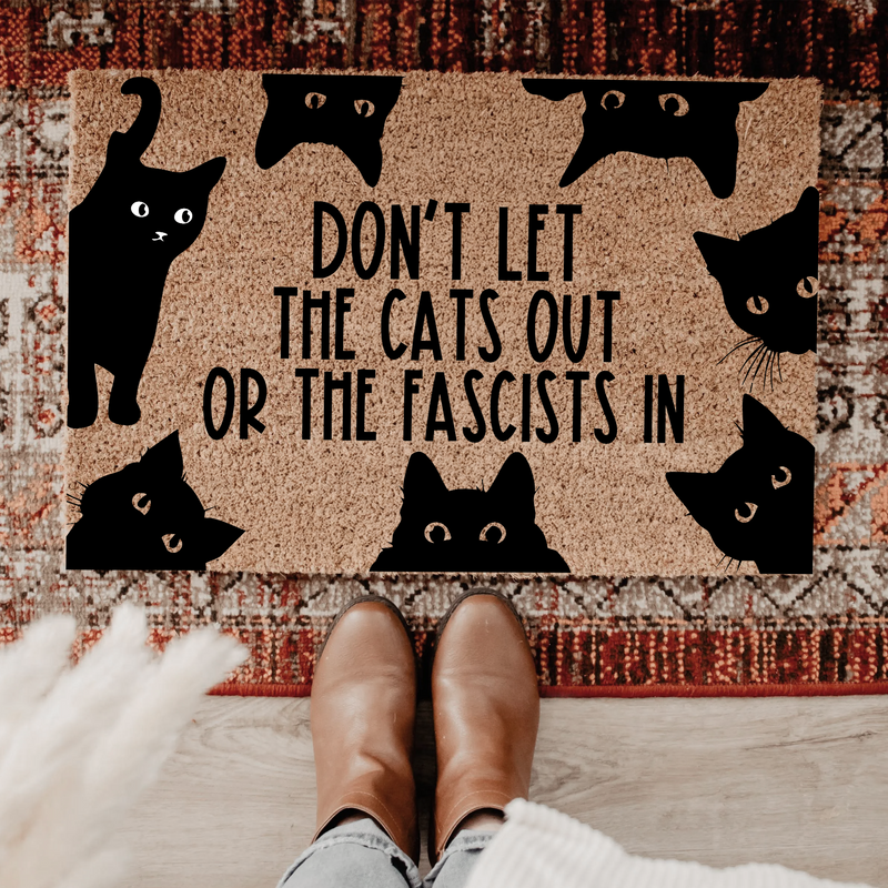 Don't Let The Cats Out Or The Fascist in Doormat, Welcome Cat Gift for Cat Owner