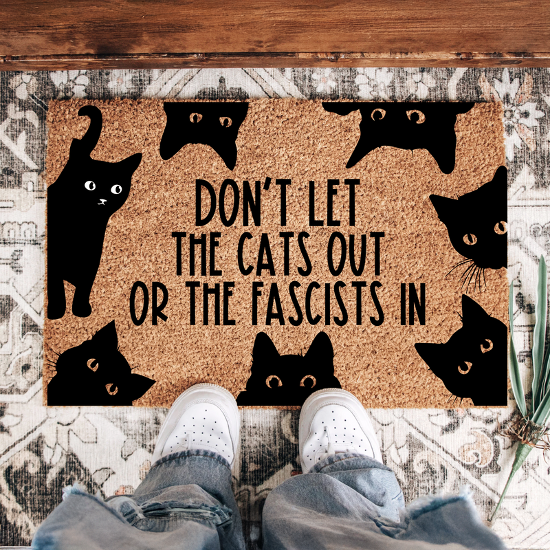 Don't Let The Cats Out Or The Fascist in Doormat, Welcome Cat Gift for Cat Owner
